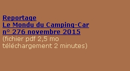 

Reportage
Le Mondu du Camping-Car
n° 276 novembre 2015
(fichier pdf 2,5 mo
téléchargement 2 minutes)